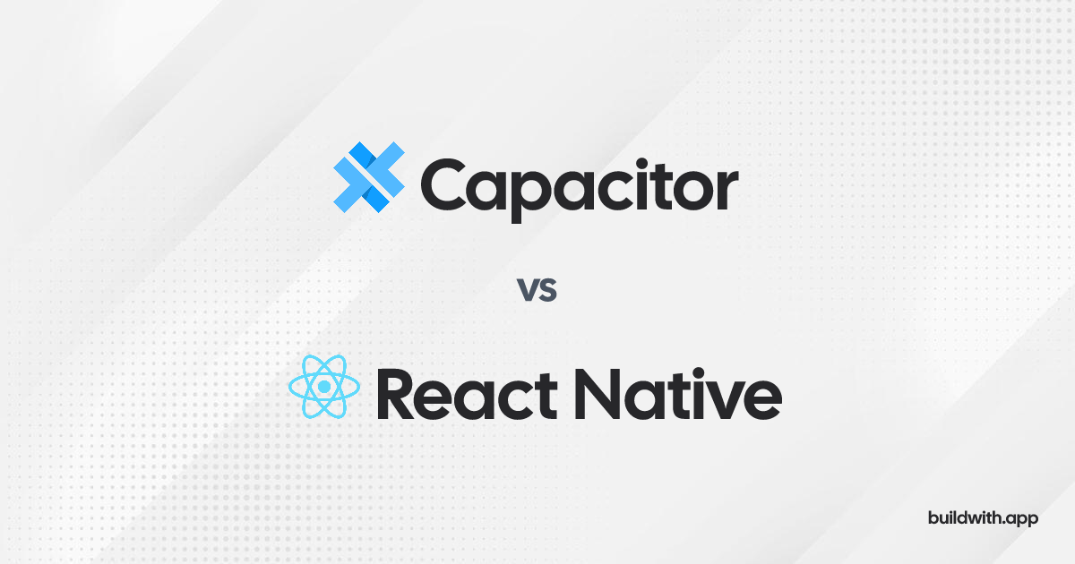 Compare Capacitor vs React Native • BuildWith.app