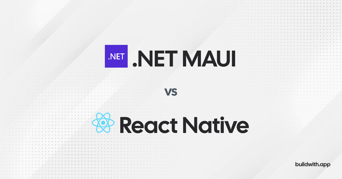 Compare .NET MAUI vs React Native • BuildWith.app